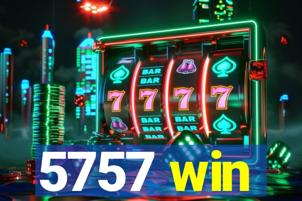 5757 win